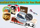 Complete Information About The Benefits of Using Personalized Sticker Labels for Your Business