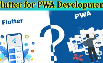 Complete Information About Why Choose Flutter for PWA Development