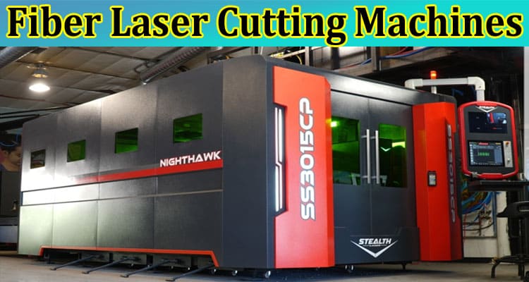 What Are the Different Types of Fiber Laser Cutting Machines?