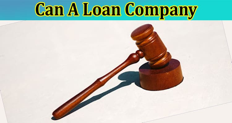 Can A Loan Company Take You To Court? What You Need to Know About Your Rights