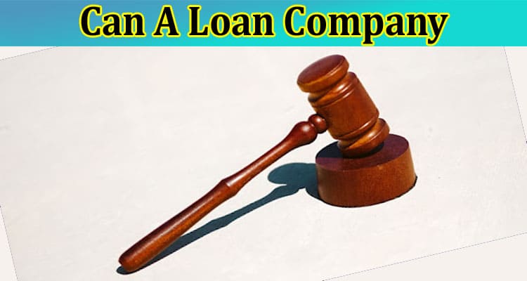 How Can A Loan Company Take You To Court What You Need to Know About Your Rights