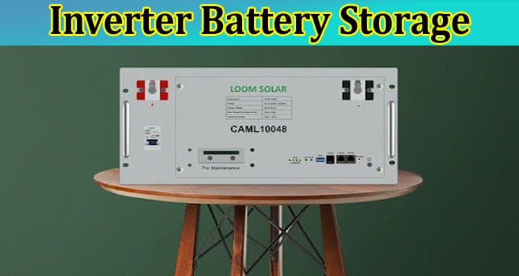 Importance of Inverter Battery Storage for Your Solar Panel System