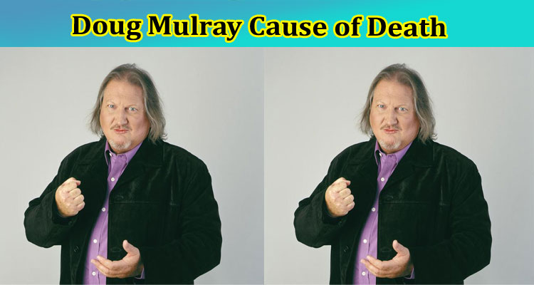 Latest News Doug Mulray Cause of Death