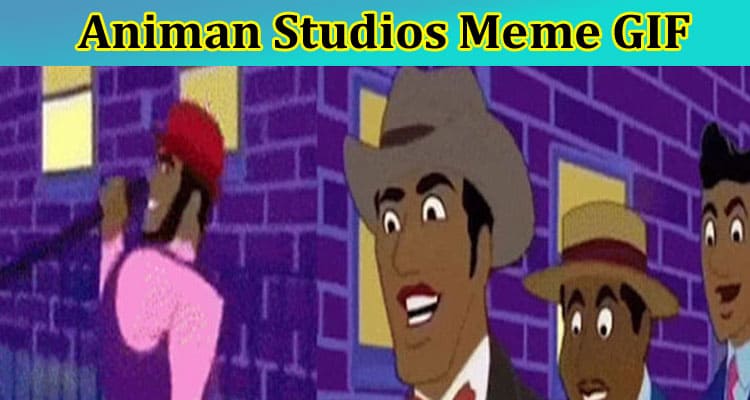 Updated] Animan Studios Meme Gif: Why Are Animan Studios Meme