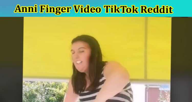 Anni Finger Video TikTok Reddit: Is Wunderwelt Twitter Content Accessible? Check Here Now!