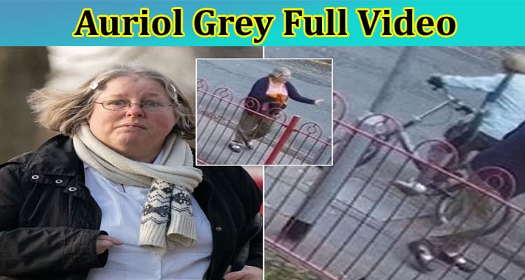 [Full Original Video] Auriol Grey Full Video: Check What Is The Case All About, Also Know More On Auriol Grey Cctv Footage, And Appeal