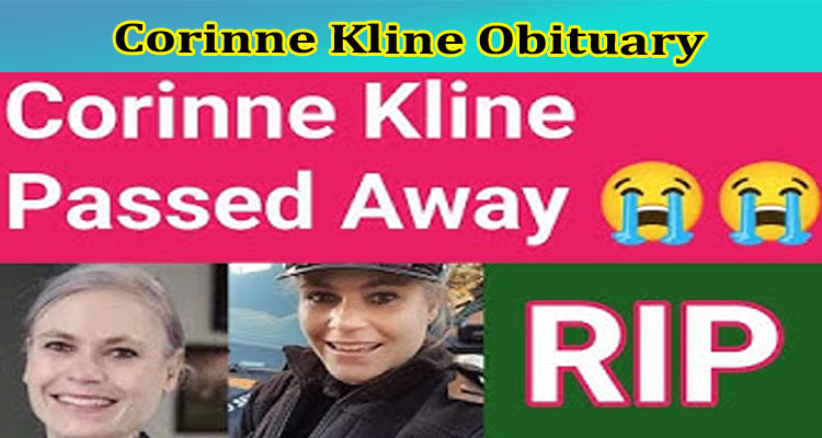 Corinne Kline Obituary: Want To Check Her Age, Parents, Net worth, Height & More Biography Details? Check Quick Wiki Here!