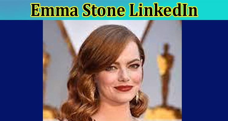 Latest News Emma Stone Linkedin