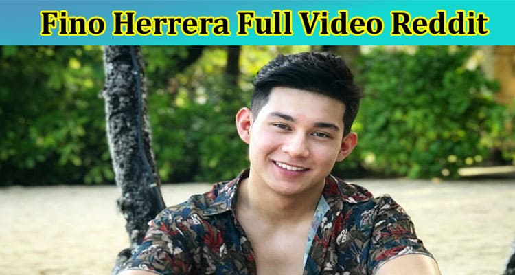 [Full Original Video] Fino Herrera Full Video Reddit: Why IT Going Viral On Tiktok, Instagram, Youtube & Telegram? Check His Height & Reddit Link Here!