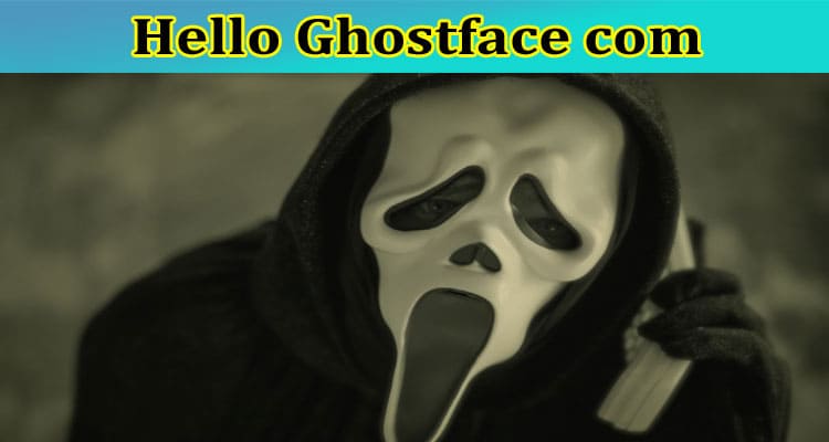 [Update] Hello Ghostface Com: Explore Features And Legitimacy Of Hello Ghostface Paramount Pics, And Helloghostface com