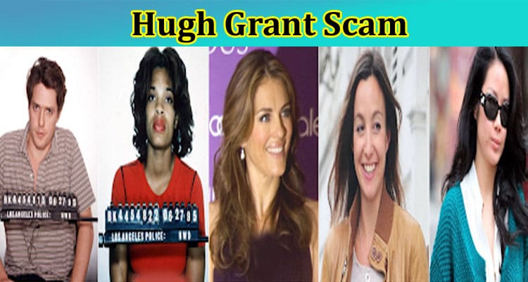 Latest News Hugh Grant Scam