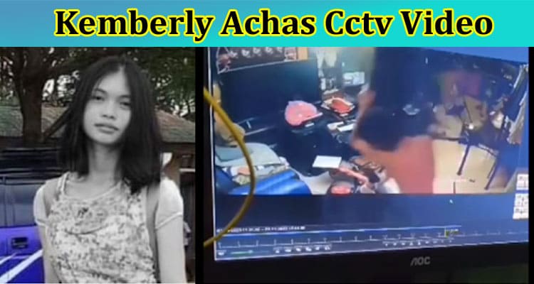 [Full Original Video] Kemberly Achas Cctv Video: Are Leach Death Photos Available? Check Here Now!