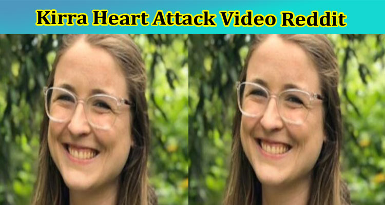 [Original Video] Kirra Heart Attack Video Reddit: Is Kira Hart Alive? Check What Is In Video Viral On Tiktok, Instagram, Youtube, Telegram, And Twitter