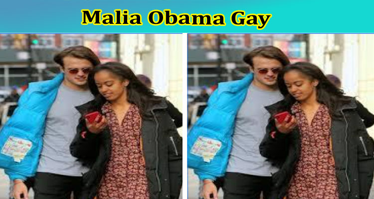 [Updated] Malia Obama Gay: Who Is Malia Obama? Also Explore Her Twitter, And Reddit Account Details