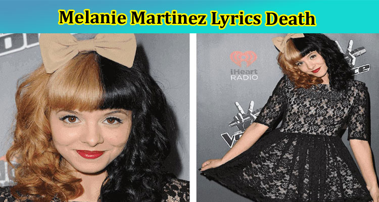 Latest News Melanie Martinez Lyrics Death