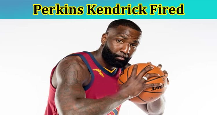 Perkins Kendrick Fired: Is Tmz Let Go By ESPN? Find Net Worth, Twitter & Reddit Links Now! Read Complete Wikipedia Here!