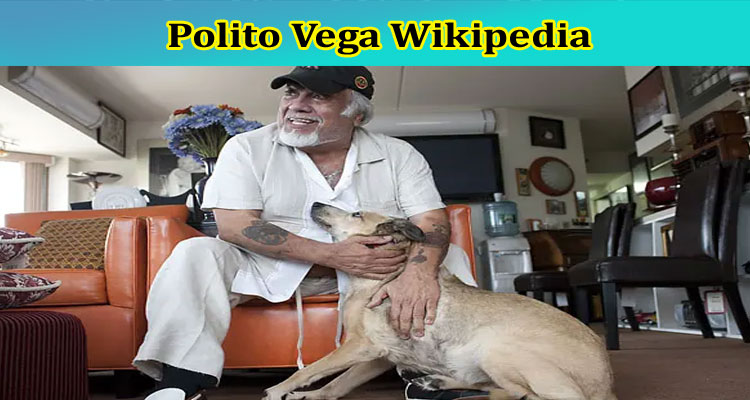 Polito Vega Wikipedia: Is Polito Vega Still Alive? When He Passed Away? Explore His Full Biography