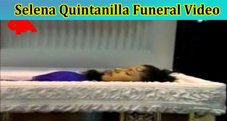 Selena Quintanilla Funeral Video: How Did She Die? Explore Full Information On Her Death Photos, Birthday, And Age