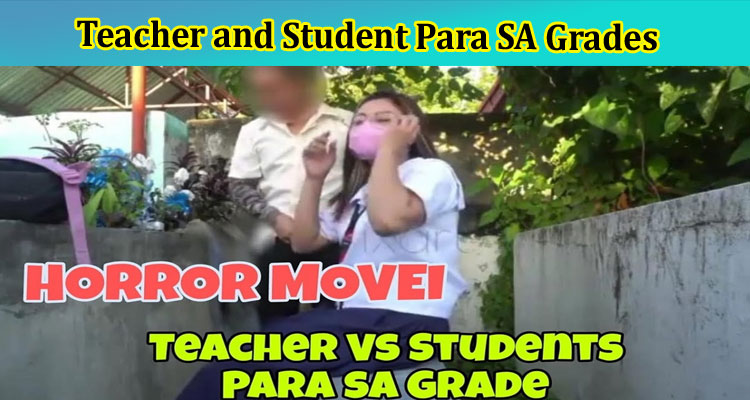 [Full Original Video] Teacher and Student Para SA Grades- Get The Viral Video Link, and Watch the Full Video