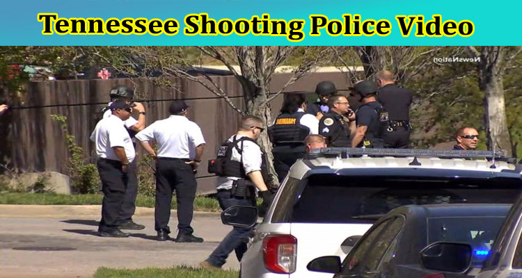 Tennessee Shooting Police Video: Is The Face Seen in Cam? Check Facts Now!