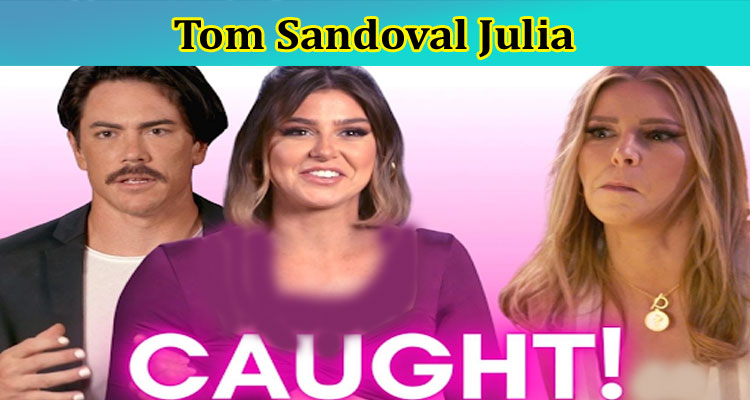 Tom Sandoval Julia: What Is His Net Worth? Know The Details On Reddit, Instagram, Twitter, Wiki, Statement Here!