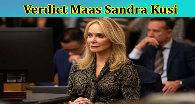 Verdict Maas Sandra Kusi: Is It Known To People? Who & What Is It? Does It Exist? Check Details Now!