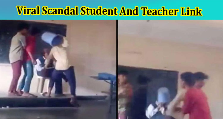[Updated] Viral Scandal Student And Teacher Link: Check What Is The Content Of Teacher and Student Scandal Trending 2023