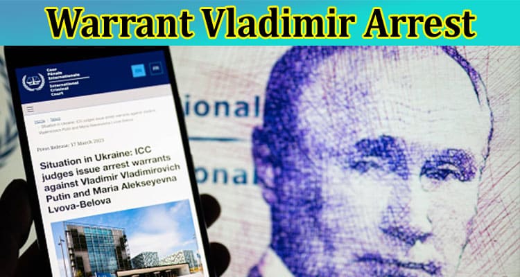 Latest News Warrant Vladimir Arrest