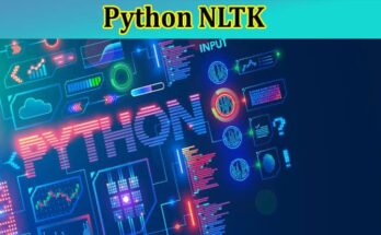 Top 10 Examples Of Why Python NLTK Is Useful