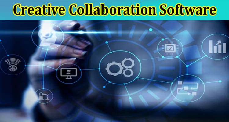 Complete Information About 10 Best Creative Collaboration Software Solutions for Productive Teams