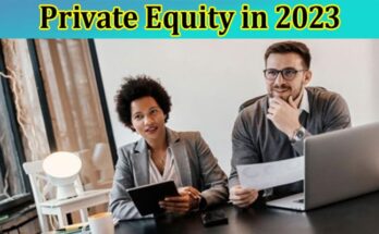Complete Information About Five Stories That Defined Private Equity in 2023