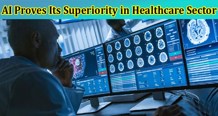 Complete Information About Will 2023 Be the Year When AI Proves Its Superiority in Healthcare Sector
