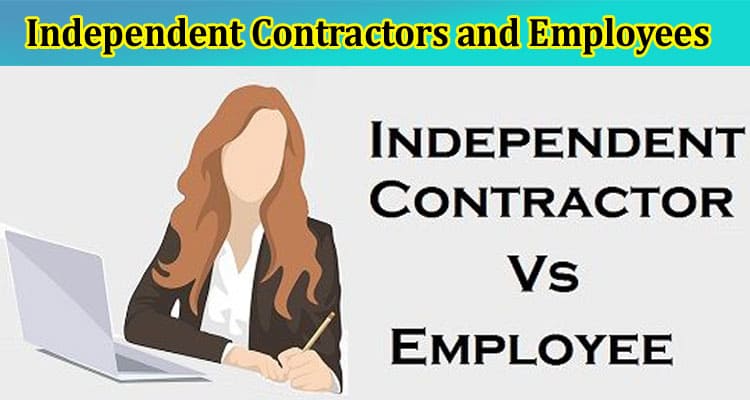 Differences Between Independent Contractors and Employees