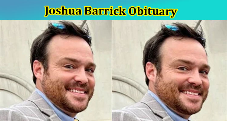 Joshua Barrick Obituary: What Is His Age? Want To Know His Parents & Wiki Facts? Check Net worth, Height & More Biography Details
