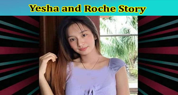 [Updated] Yesha and Roche Story: Check The Viral Video Details Now!