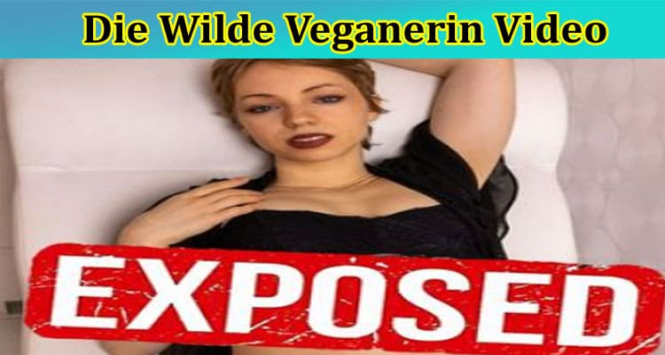 [Full Original Video] Die Wilde Veganerin Video: How Militante Leak Went Viral On Reddit, Tiktok, Instagram & Telegram? Check Twitter & Youtube Links And Wikipedia Here!