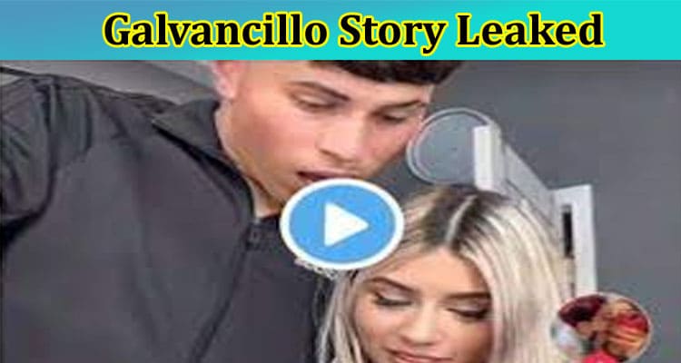 Galvancillo Story Leaked: What Is Galvancillo Instagram Video IG Story? Check Reddit Link Here For Latest Updates!
