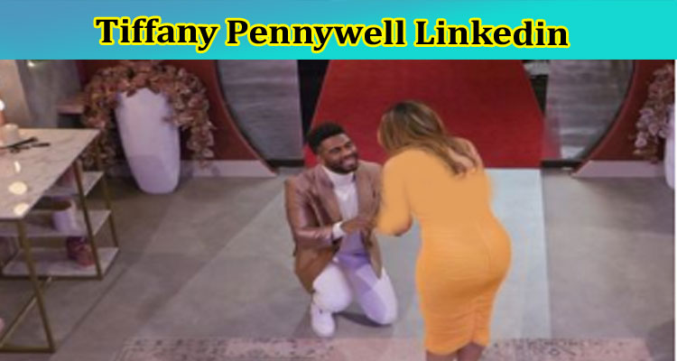 Tiffany Pennywell Linkedin: Who is Tiffany Pennywell? Are Tiffany and Brett Still Together? Also Explore Full Information On Tiffany Love Is Blind Instagram