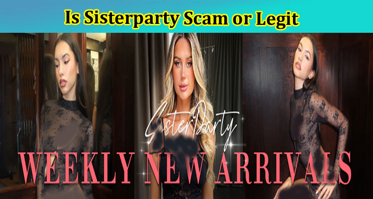 Is Sisterparty Scam or Legit {April 2023} Read Reviews!