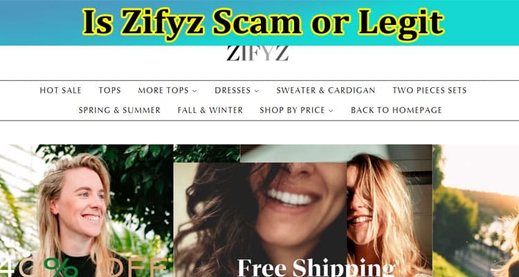Is Zifyz Scam or Legit {April 2023} Read reviews!