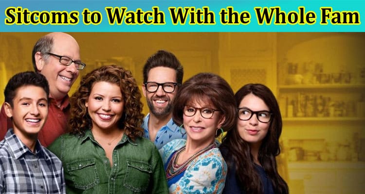 5 Sitcoms to Watch With the Whole Fam