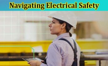 Complete Information About Navigating Electrical Safety - Comprehensive Testing and Inspection Techniques for Optimal Performance