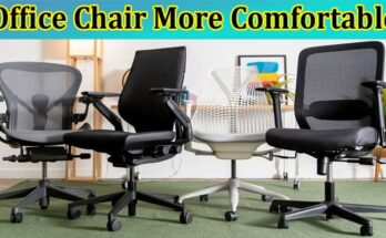 Complete Information About What Makes an Office Chair More Comfortable