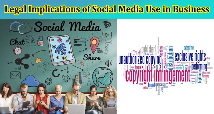 Complete Information Legal Implications of Social Media Use in Business
