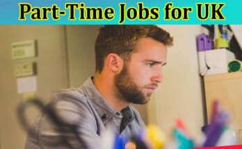 Complete Information Part-Time Jobs for UK September Intake 2023
