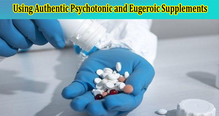 From Fatigue to Focus Using Authentic Psychotonic and Eugeroic Supplements to Boost Alertness