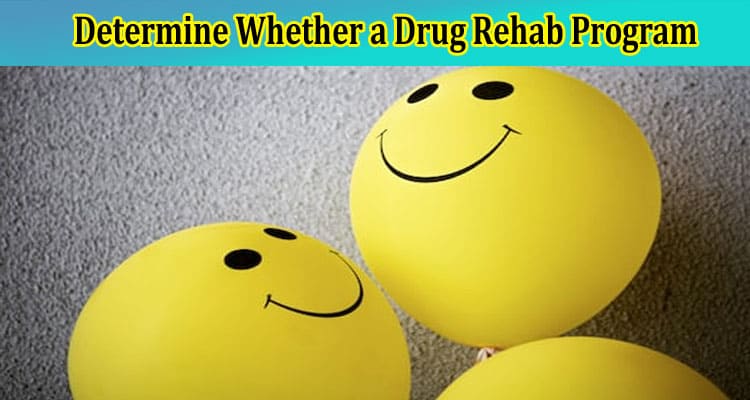 How Can You Determine Whether a Drug Rehab Program Is Right for You?