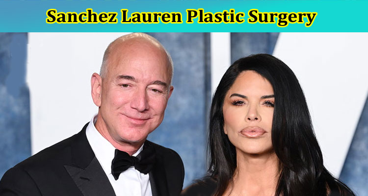 Latest News Sanchez Lauren Plastic Surgery
