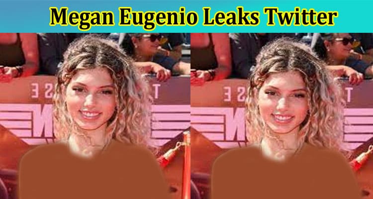 [Full Original Video] Megan Eugenio Leaks Twitter: Who Is Megan Eugenio’s Boyfriend? Also Explore Details On Her Ethnicity, Video, And Age