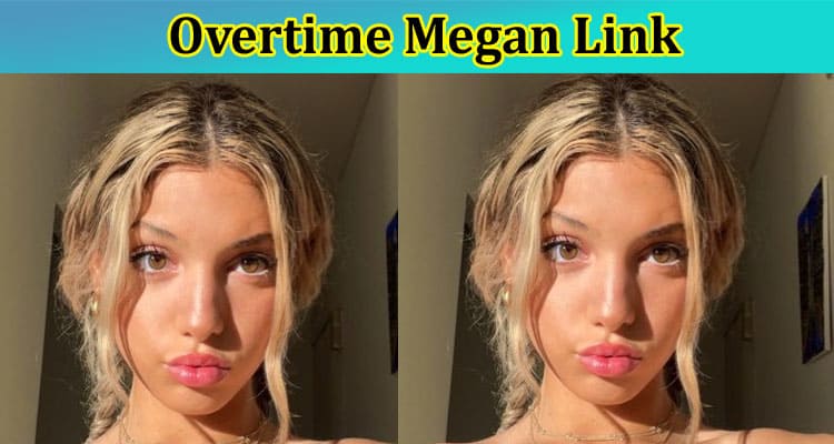 Overtime Megan Link: What Happened To Her? Check Twitter Links Here!